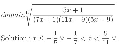 The domain of \sqrt[10]{(5x+1)/((7x+1)(11x-9)(5x-9))} is x<=-1/5 \lor-1/7 <x< 9/11 \lor x> 9/5